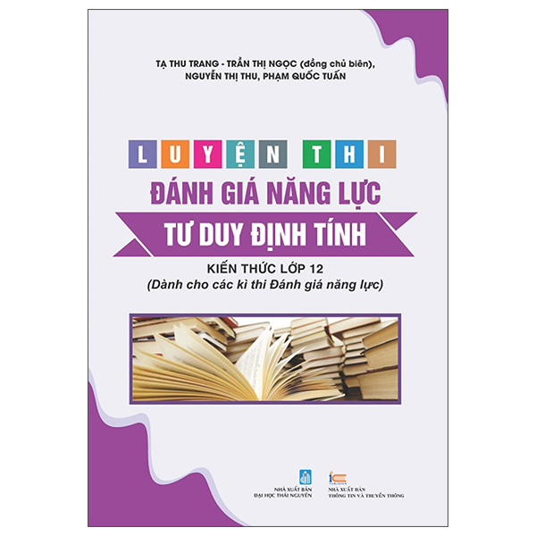 Luyen Thi Danh Gia Nang Luc - Tu Duy Dinh Tinh - Kien Thuc Lop 12 (Danh Cho Cac Ki Thi Danh Gia Nang Luc)