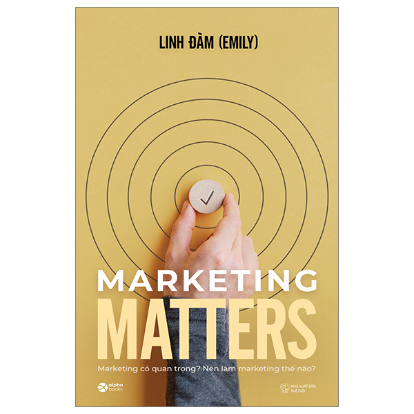 marketing matters - marketing có quan trọng? nên làm marketing thế nào?