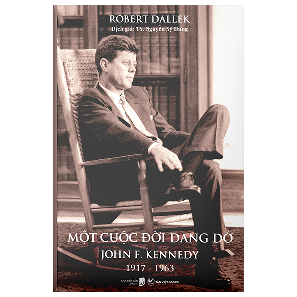 một cuộc đời dang dở - john f. kennedy 1917-1963 - bìa cứng