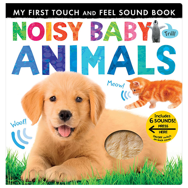 My First Touch And Feel Sound Book - Noisy Baby Animals