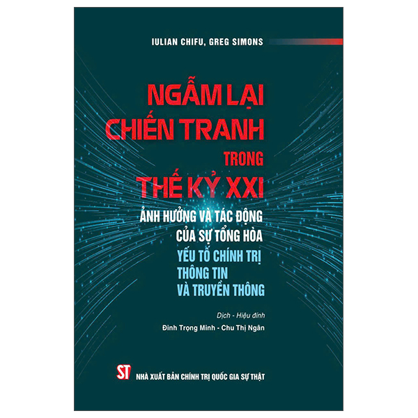 ngẫm lại chiến tranh trong thế kỷ xxi - ảnh hưởng và tác động của sự tổng hòa yếu tố chính trị thông tin và truyền thông