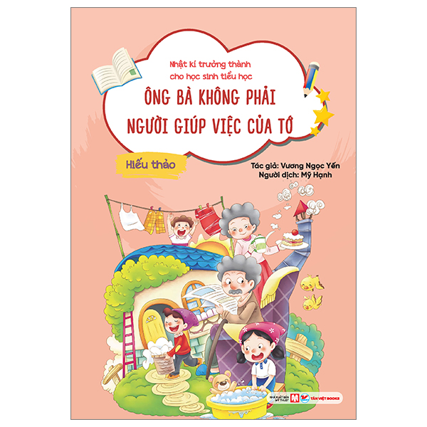 nhật kí trưởng thành cho học sinh tiểu học - hiếu thảo - ông bà không phải người giúp việc của tớ
