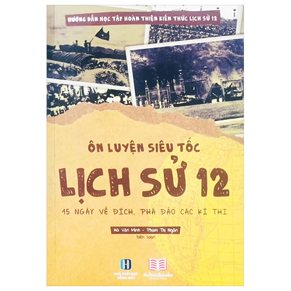 ôn luyện siêu tốc lịch sử 12 - 45 ngày về đích, phá đảo các kỳ thi
