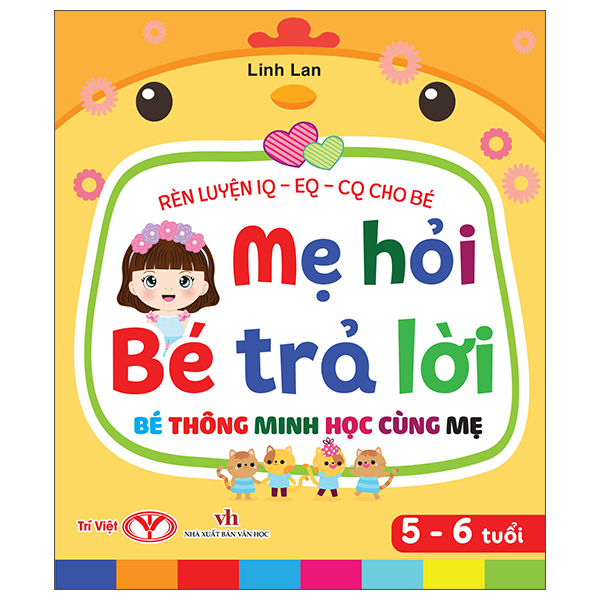 rèn luyện iq-eq-cq cho bé - mẹ hỏi bé trả lời - bé thông minh học cùng mẹ - dành cho bé 5-6 tuổi - bìa cứng
