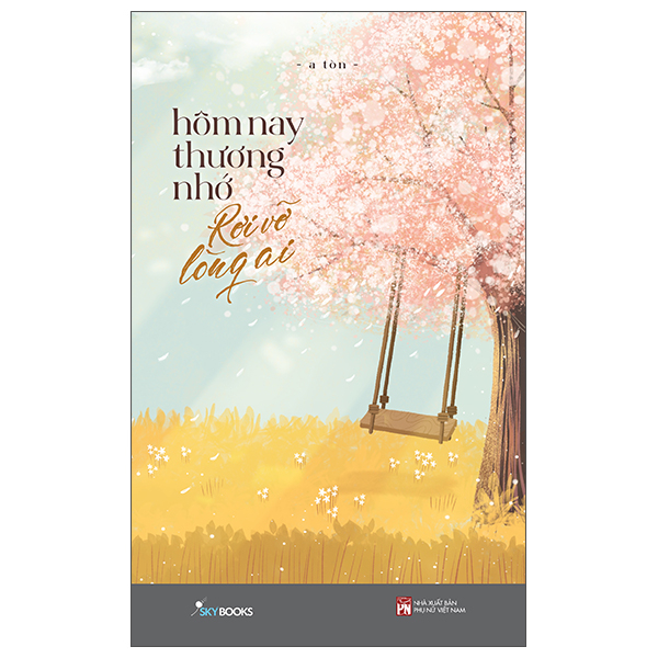 [Sách Đồng Giá 40K] Hôm Nay Thương Nhớ Rơi Vỡ Lòng Ai