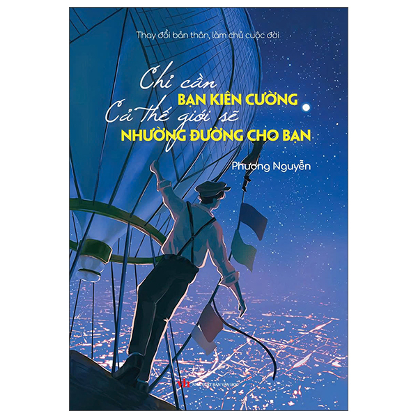 Thay Doi Ban Than, Lam Chu Cuoc Doi - Chi Can Ban Kien Cuong Ca The Gioi Se Nhuong Duong Cho Ban