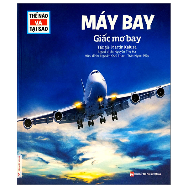 The Nao Va Tai Sao: May Bay - Giac Mo Bay (Tai Ban 2023)