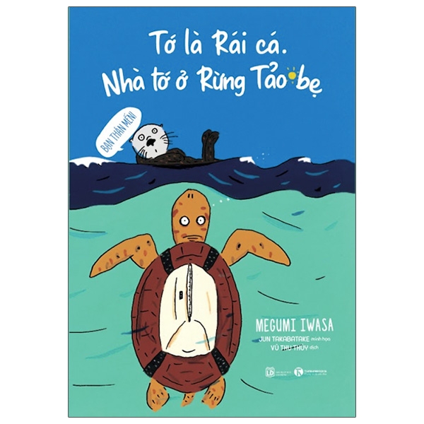 tớ là rái cá - nhà tớ ở rừng tảo bẹ