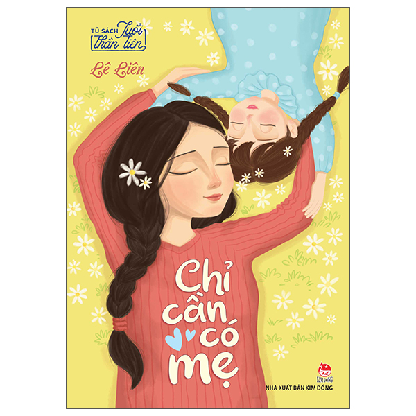 Tủ Sách Tuổi Thần Tiên - Chỉ Cần Có Mẹ (Tái Bản 2026)