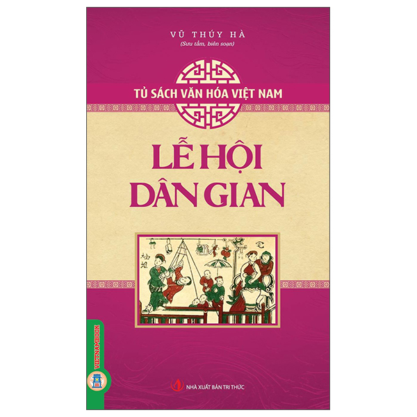 Tủ Sách Văn Hóa Việt Nam - Lễ Hội Dân Gian