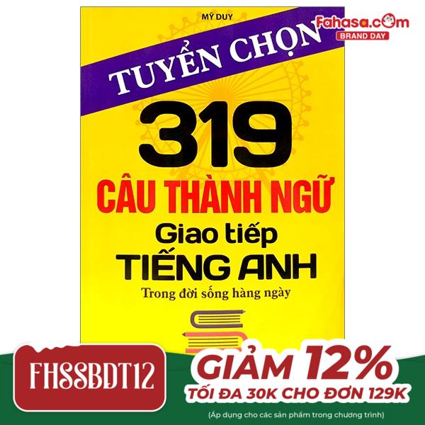 tuyển chọn 319 câu thành ngữ giao tiếp tiếng anh